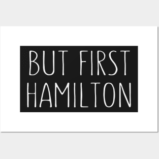 But First Hamilton - Funny Hamilton Posters and Art